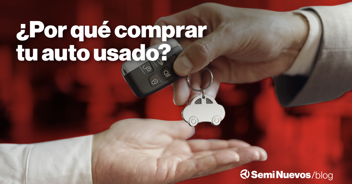 ¿Por qué comprar tu auto usado?